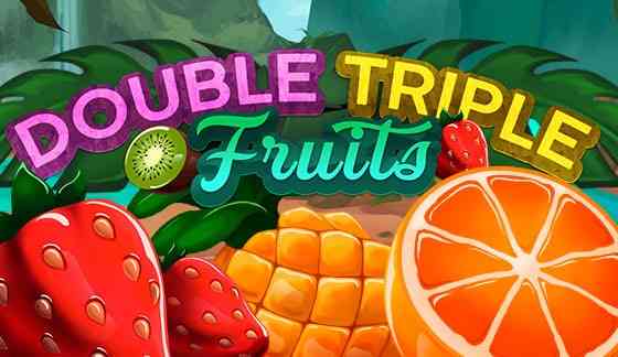 Double Triple Fruits